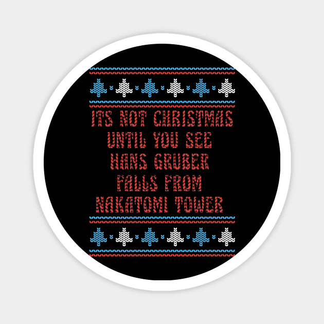 Its Not Christmas Unil Hans Gruber Falls from Nakatomi Tower Magnet by Anv2